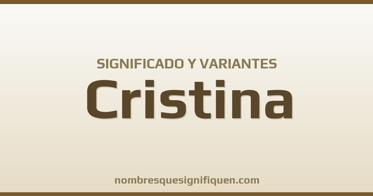 Significado del nombre Cristina y variantes