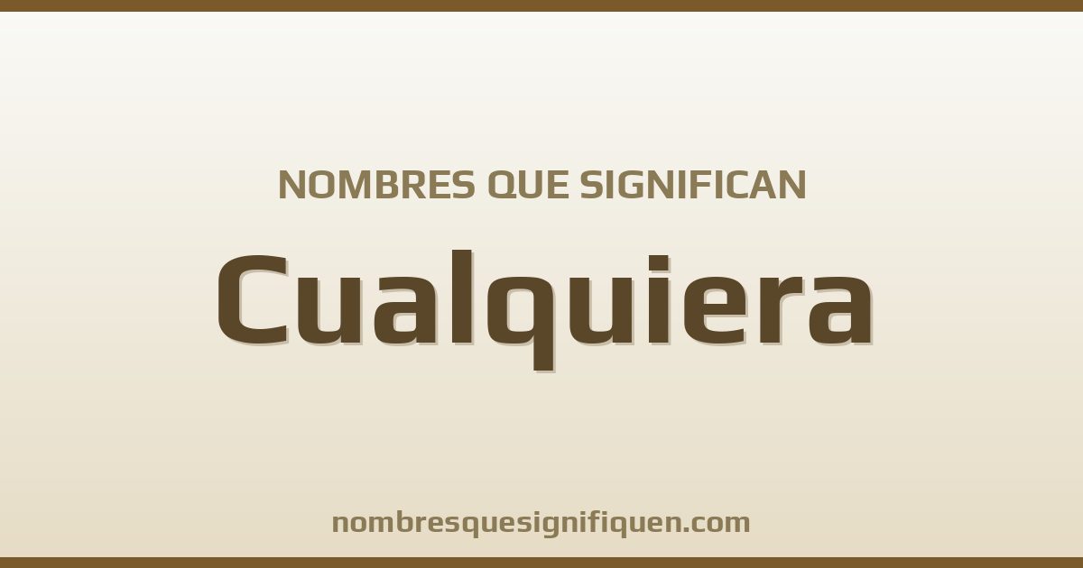 Nombres que significan cualquiera