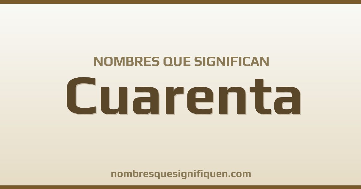 Nombres que significan cuarenta