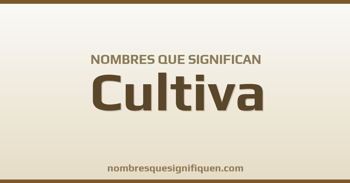 Nombres que significan cultiva