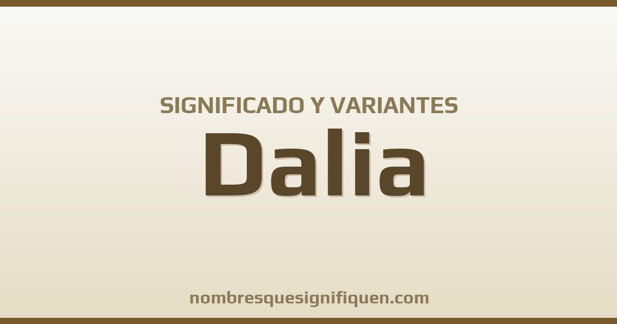 Significado del nombre Dalia y variantes