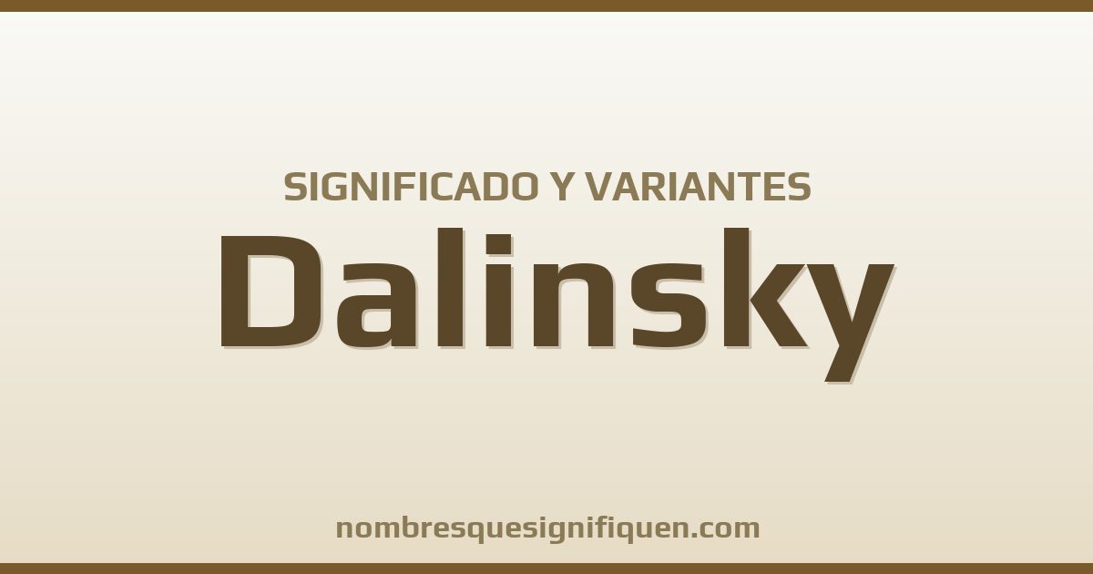 Significado del nombre Dalinsky y variantes