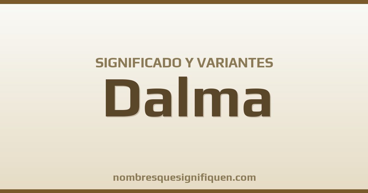 Significado del nombre Dalma y variantes