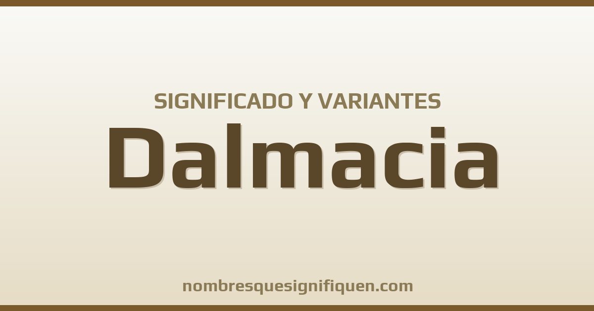 Significado del nombre Dalmacia y variantes