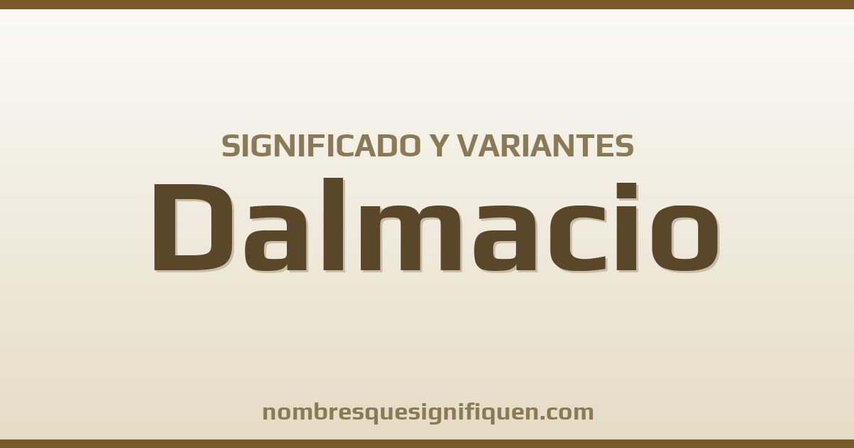 Significado del nombre Dalmacio y variantes