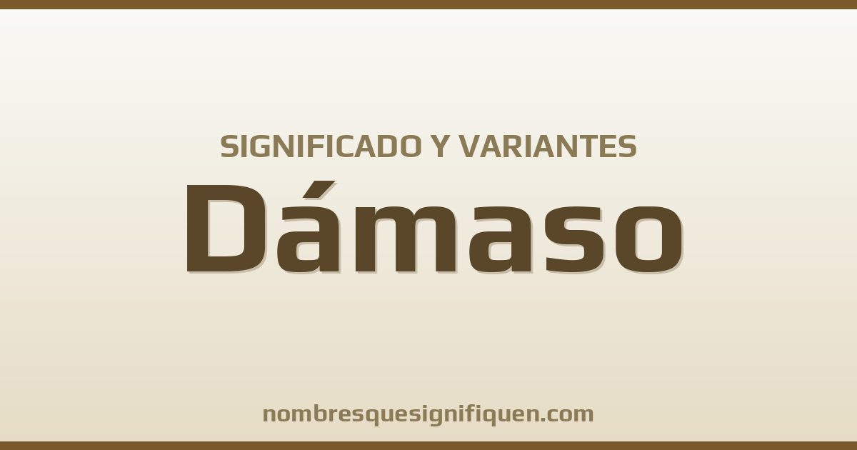 Significado del nombre Dámaso y variantes