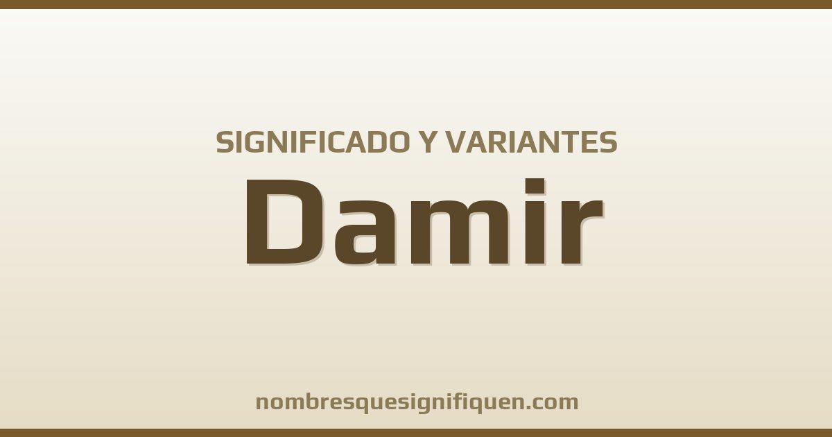 Significado del nombre Damir y variantes