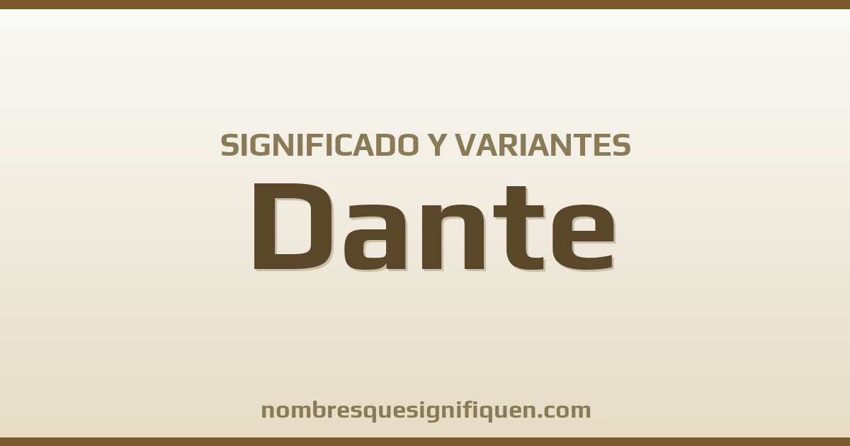 Significado del nombre Dante y variantes