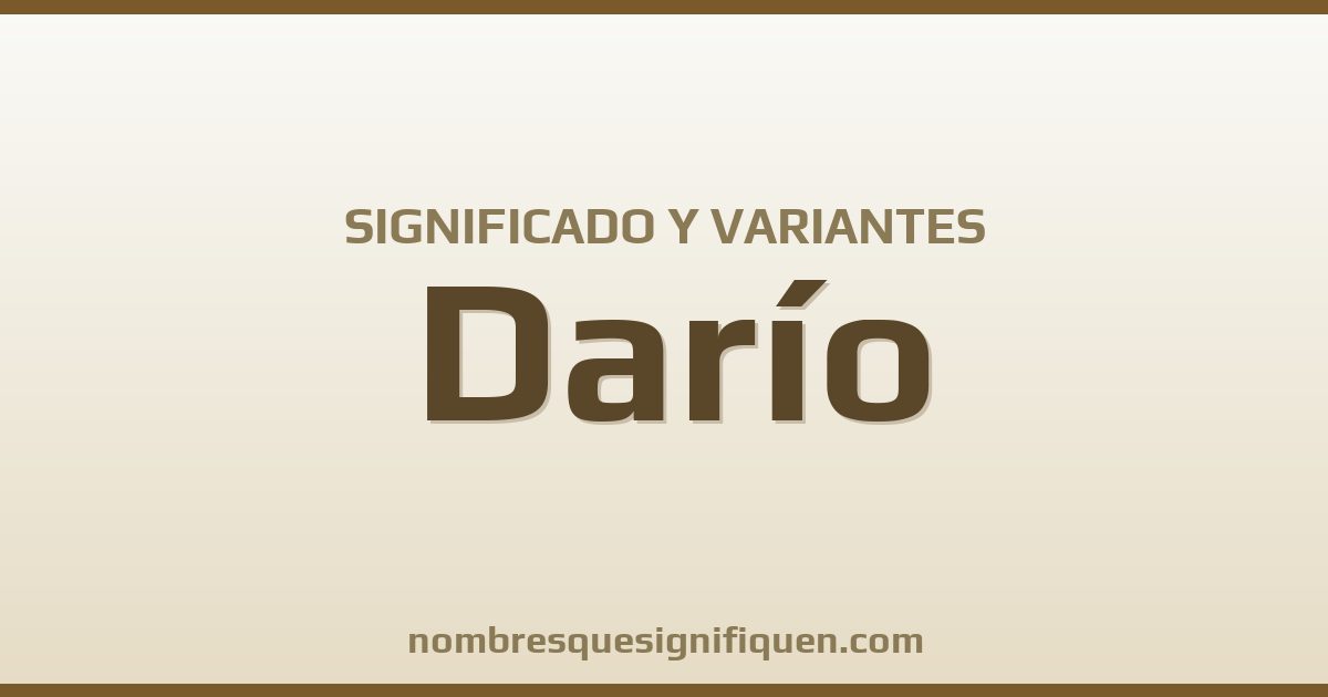 Significado del nombre Darío y variantes
