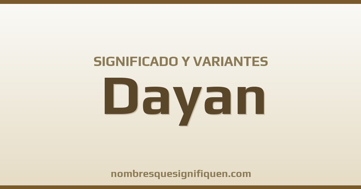 Significado del nombre Dayan y variantes
