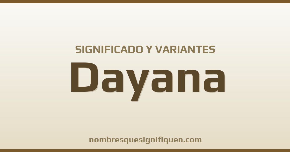 Significado del nombre Dayana y variantes