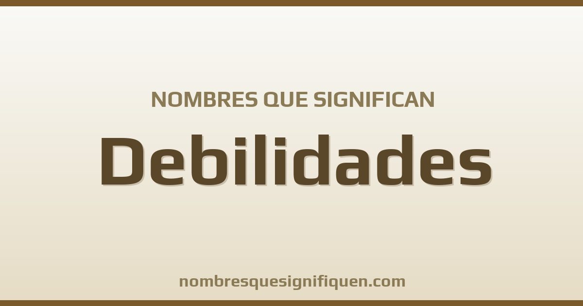 Nombres que significan debilidades