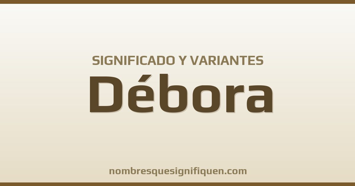 Significado del nombre Débora y variantes