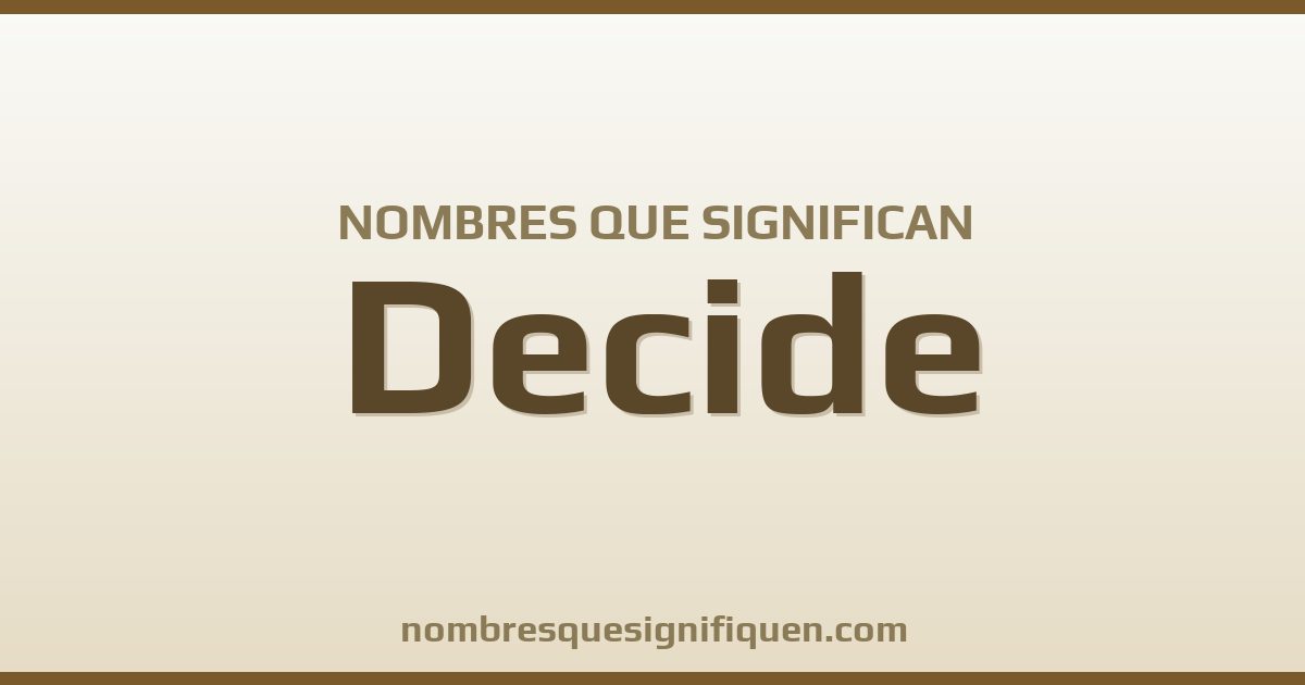 Nombres que significan decide