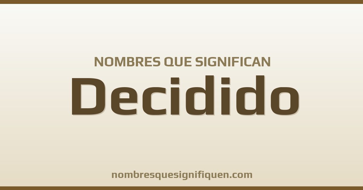Nombres que significan decidido