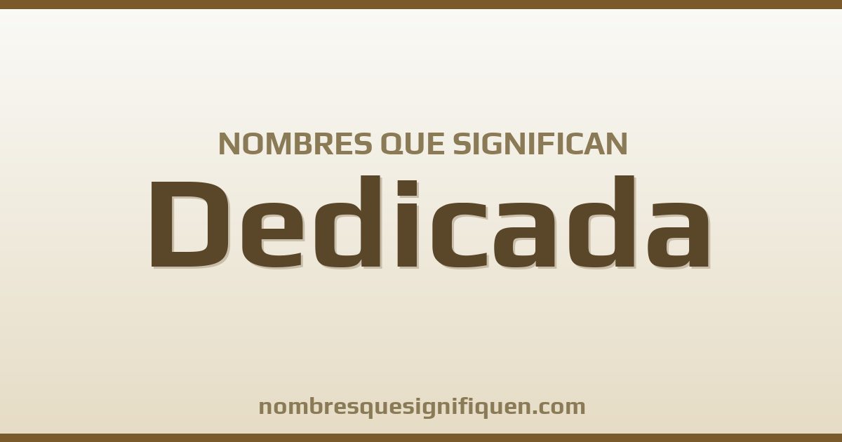 Nombres que significan dedicada