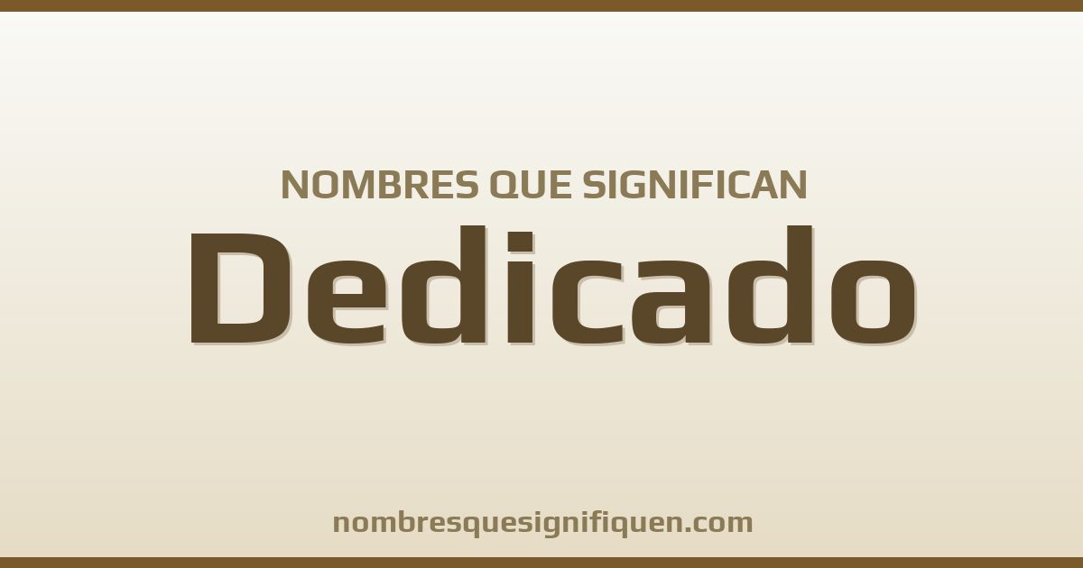 Nombres que significan dedicado