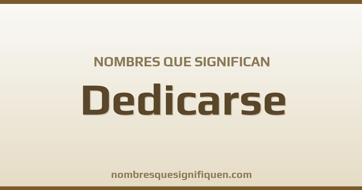 Nombres que significan dedicarse