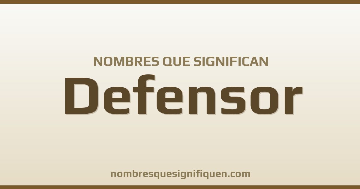 Nombres que significan defensor