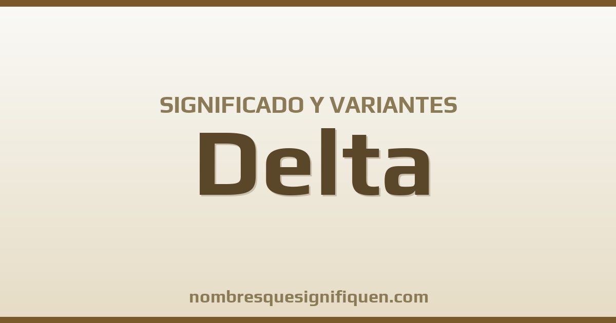 Significado del nombre Delta y variantes