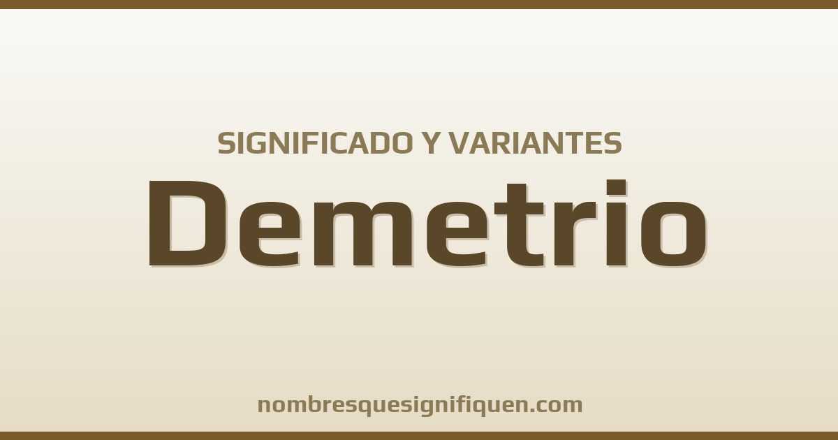 Significado del nombre Demetrio y variantes