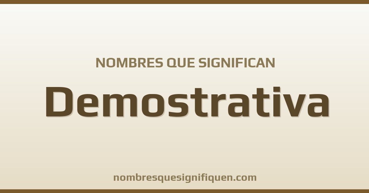 Nombres que significan demostrativa