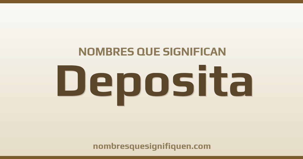 Nombres que significan deposita