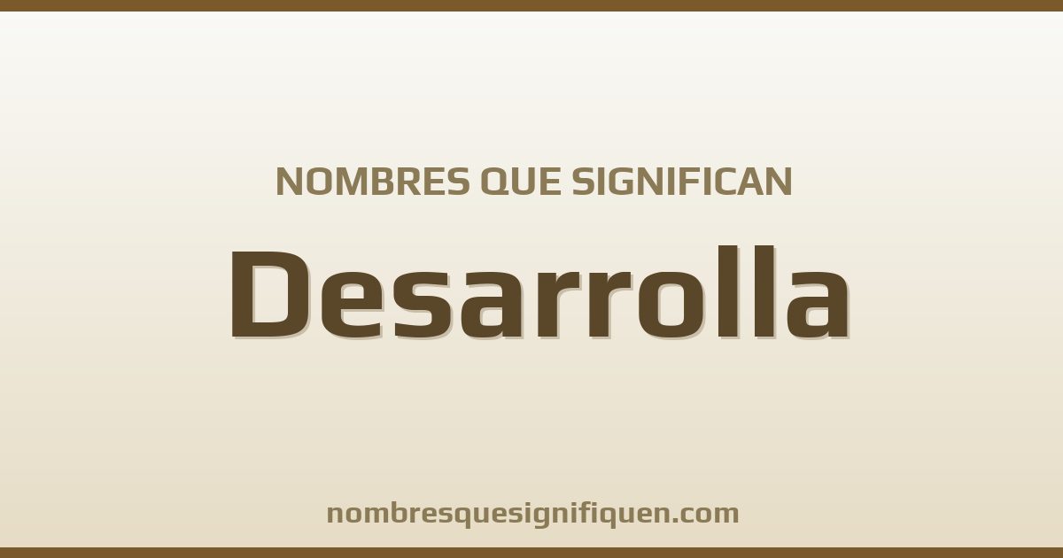 Nombres que significan desarrolla