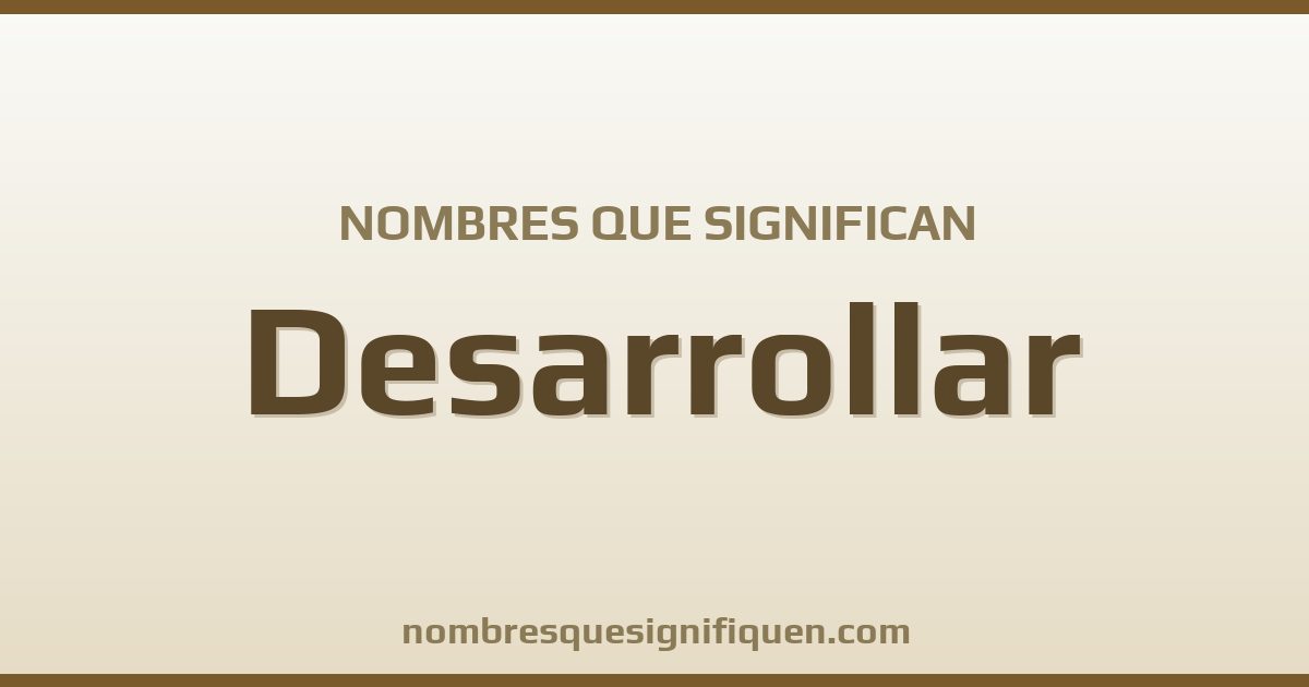 Nombres que significan desarrollar