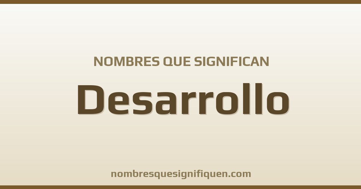 Nombres que significan desarrollo