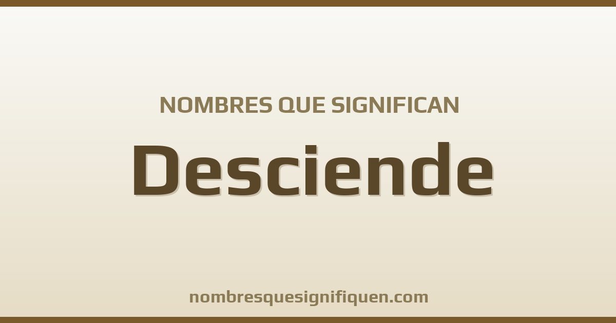 Nombres que significan desciende