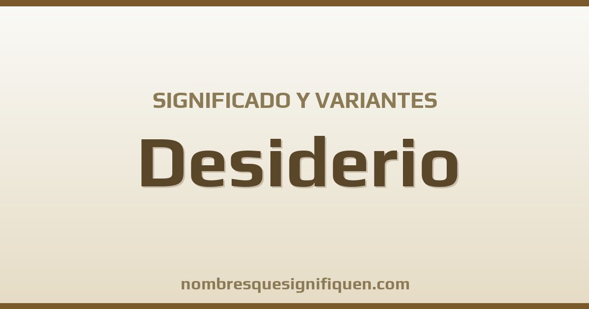 Significado del nombre Desiderio y variantes