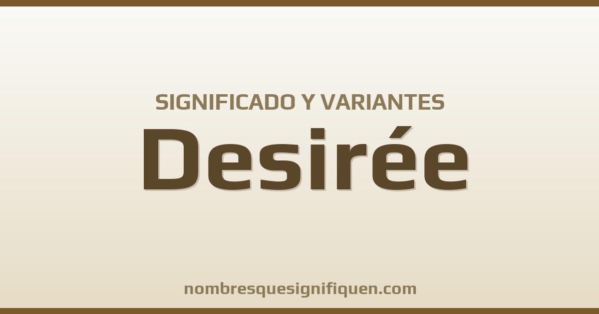 Significado del nombre Desirée y variantes