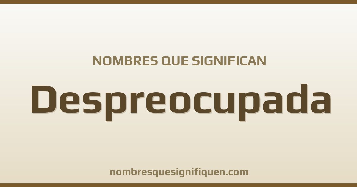 Nombres que significan despreocupada