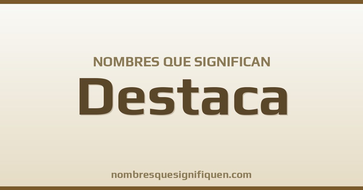 Nombres que significan destaca