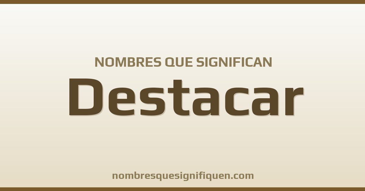 Nombres que significan destacar