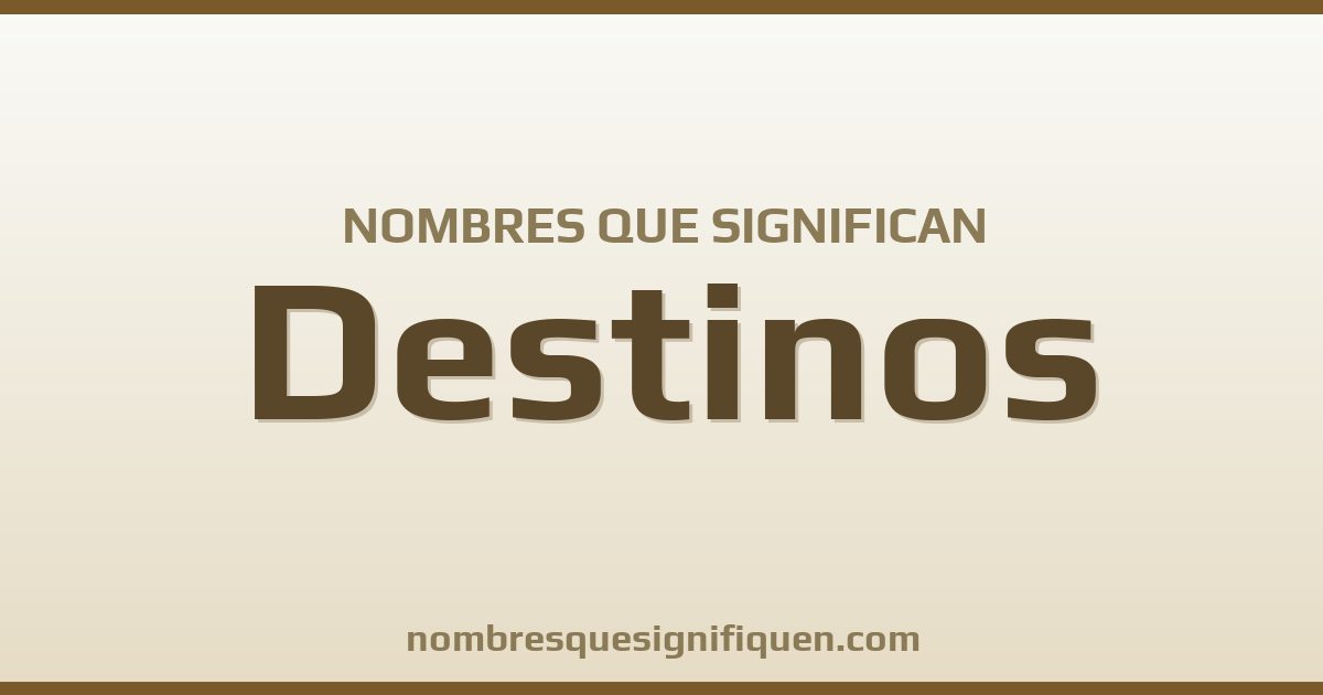 Nombres que significan destinos
