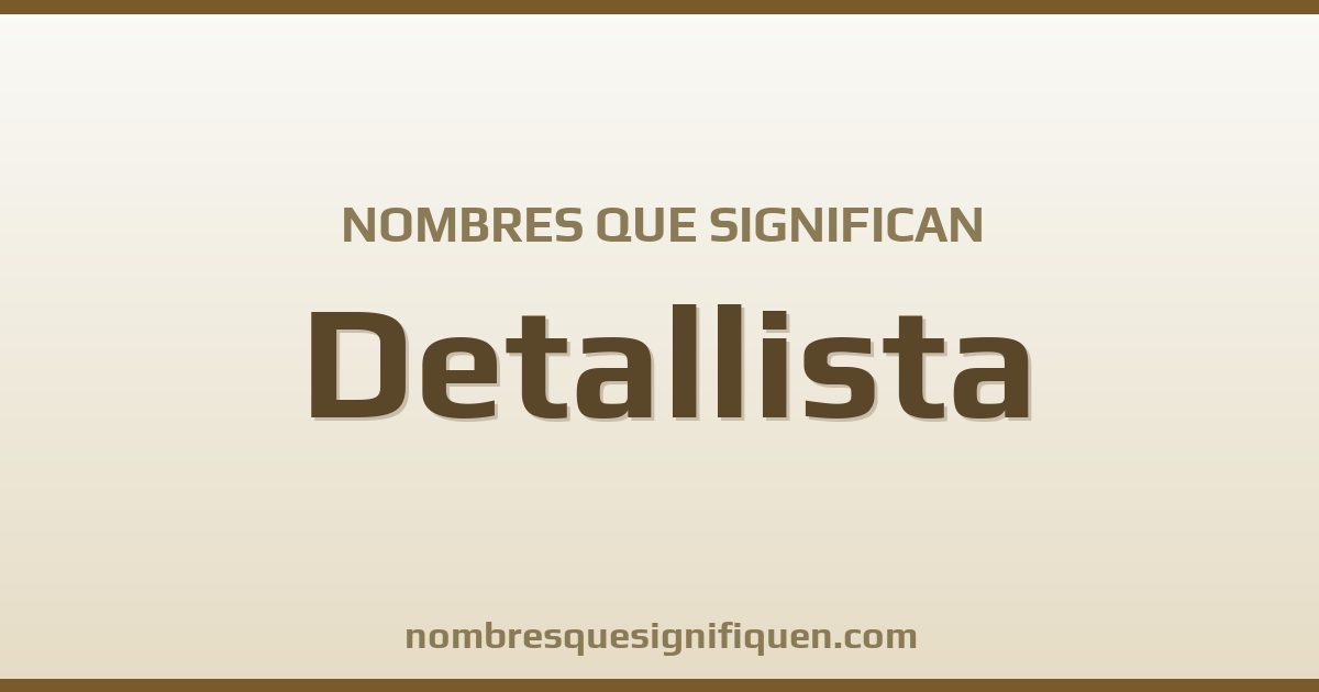 Nombres que significan detallista