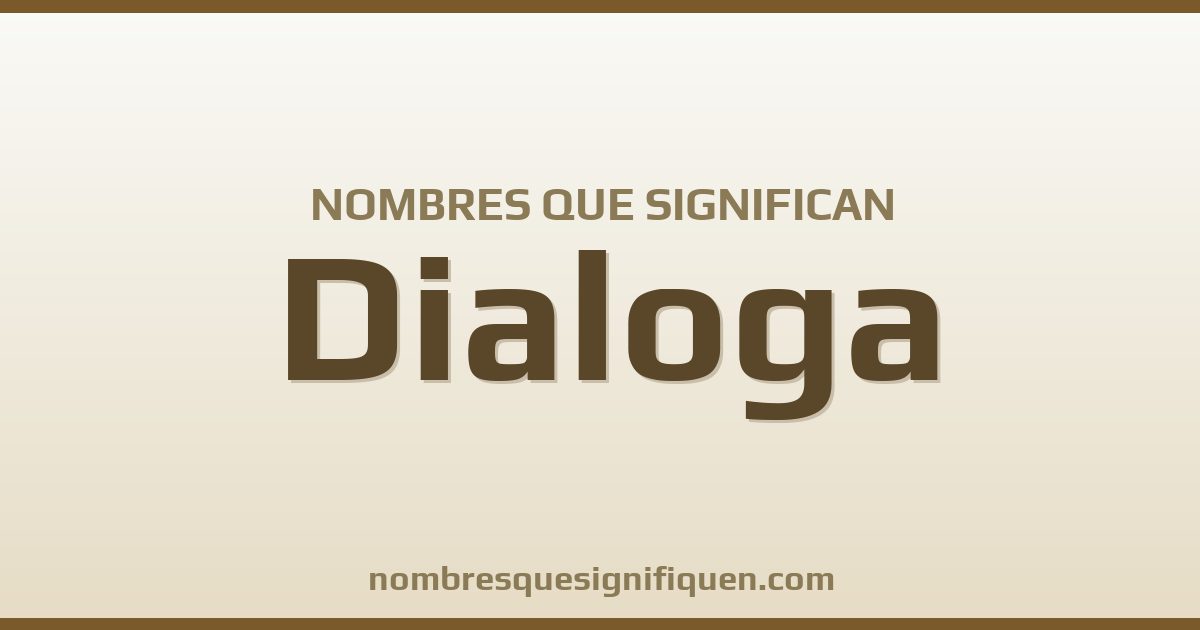 Nombres que significan dialoga