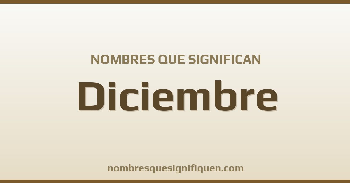 Nombres que significan diciembre