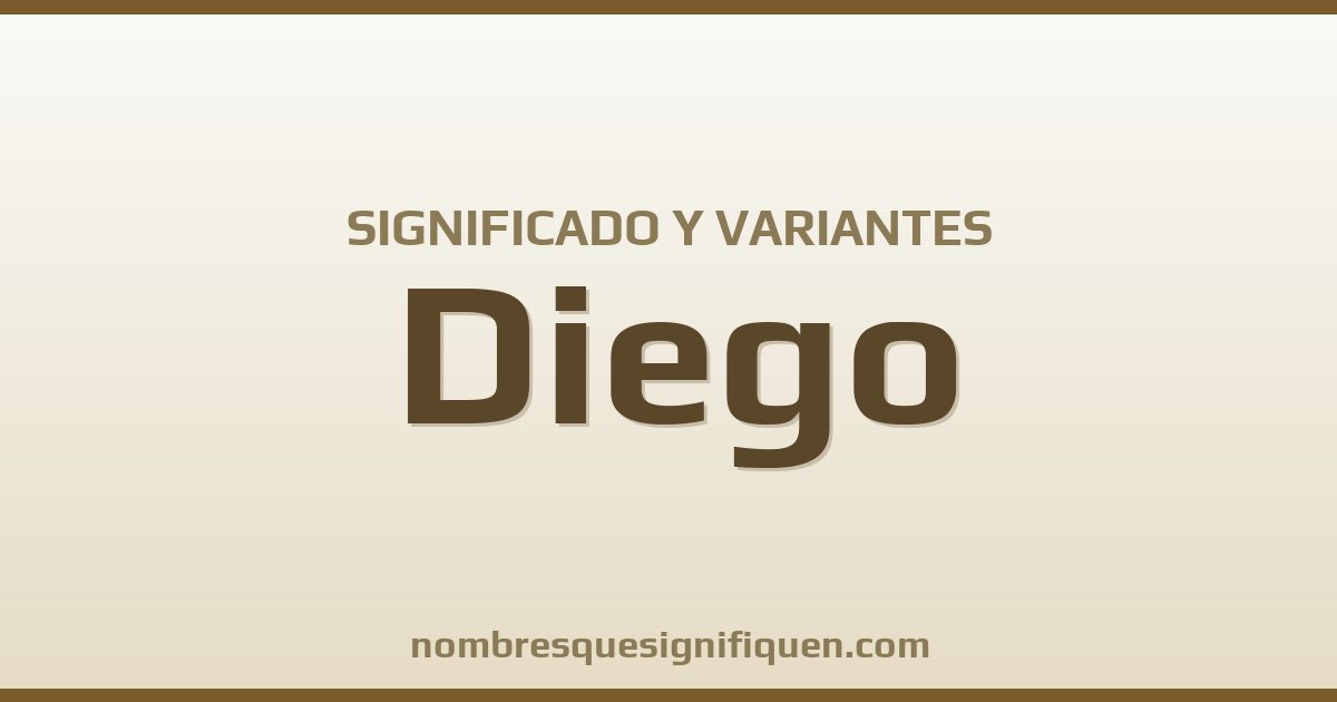 Significado del nombre Diego y variantes