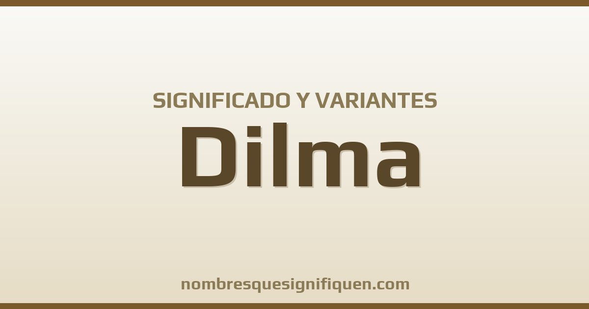 Significado del nombre Dilma y variantes