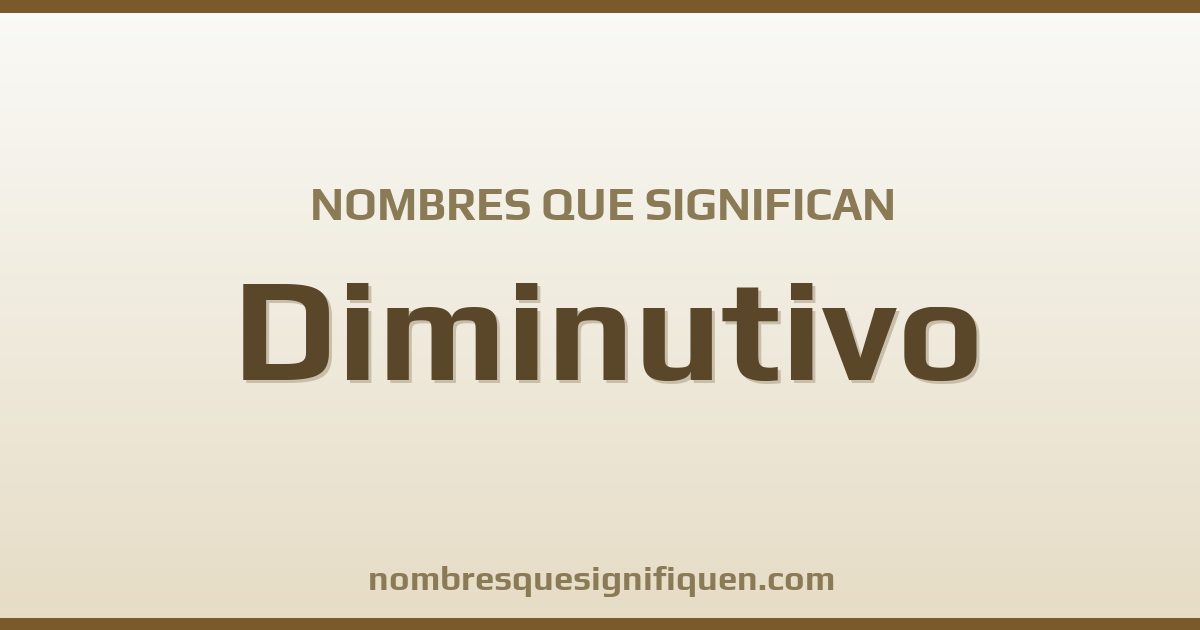 Nombres que significan diminutivo