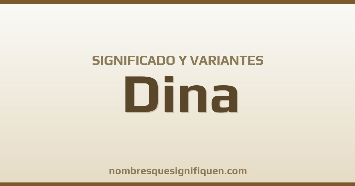 Significado del nombre Dina y variantes