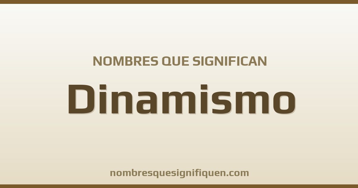 Nombres que significan dinamismo