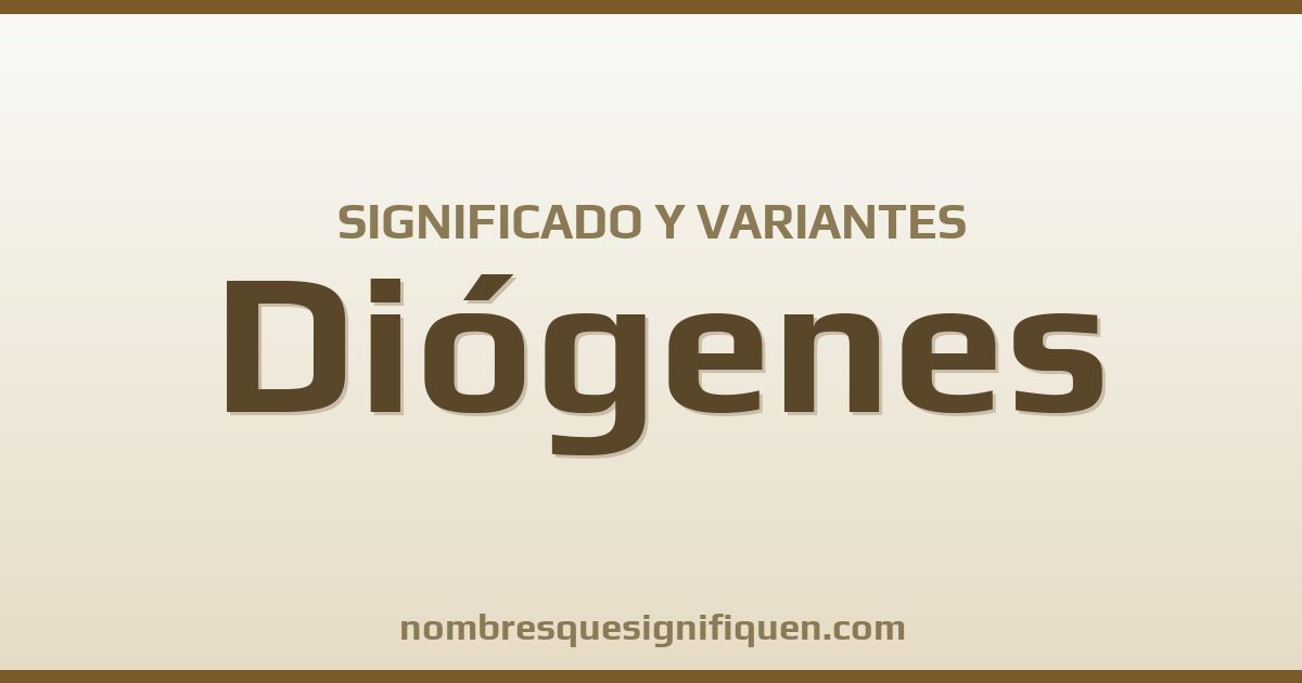 Significado del nombre Diógenes y variantes