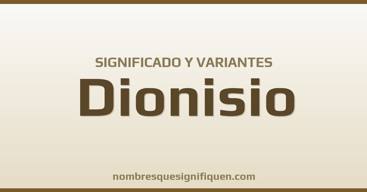 Significado del nombre Dionisio y variantes