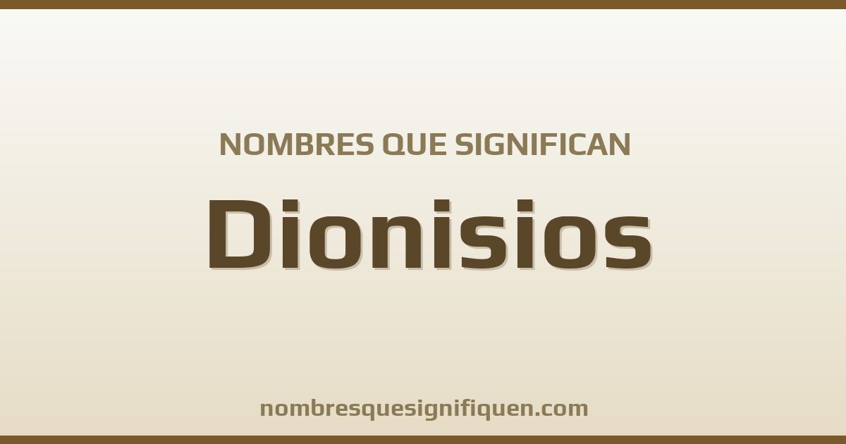 Nombres que significan dionisios