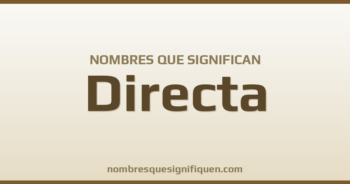 Nombres que significan directa