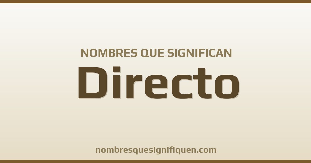 Nombres que significan directo